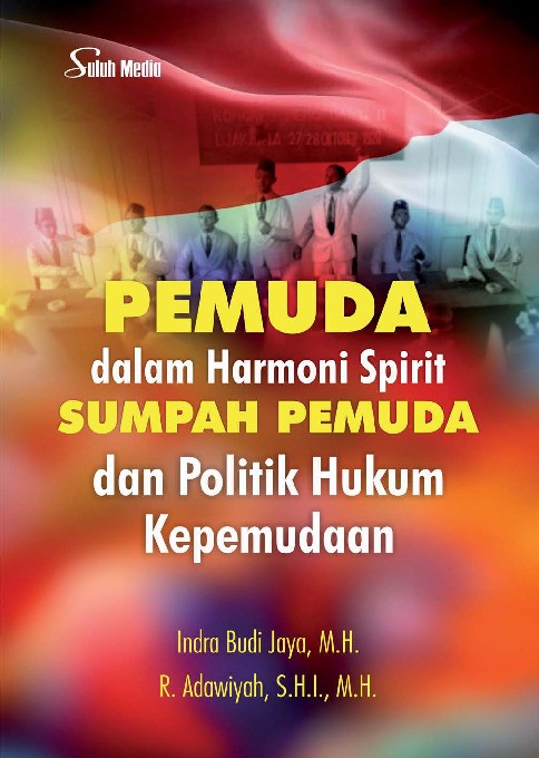 Pemuda dalam Harmoni Spirit Sumpah Pemuda dan Politik Hukum Kepemudaan
